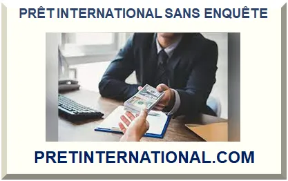 PRÊT INTERNATIONAL SANS ENQUÊTE 2025